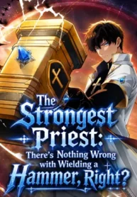 The Strongest Priest There’s Nothing Wrong with Wielding a Hammer