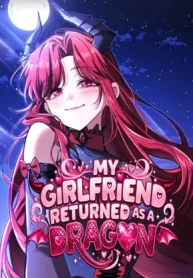 My Girlfriend Returned as a Dragon